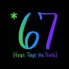 *67(feat. Taye the Truth) - Dylan Dent&Taye the Truth