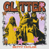 Glitter (Explicit) - Betty Taylor