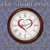 Loving on Borrowed Time - Eric Stuart Band&Eric Stuart