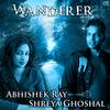 Wanderer - Abhishek Ray&Shreya Ghoshal
