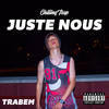 Juste Nous (Explicit) - Trabem