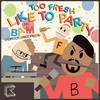 Like To Party[feat. Bam] (Daniel Farley Remix) - Bam&Too Fresh