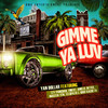 Gimme Ya Luv - Yan Dollar&Tzy Panchak&Fiñest&Amelo&Detox&Master Yen&Telopath&1800 Racheta