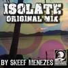 Isolate (Original Mix) - Skeef Menezes