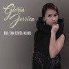 Dia Tak Cinta Kamu - Gloria Jessica