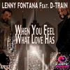 When You Feel What Love Has (NYC Deeper Dubb Mix) - lenny fontana&D-Train