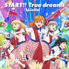 START!! True dreams (单曲) - Liella!