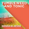 Tumbleweed and Tonic - Genna&Jesse