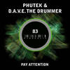 Pay Attention (Original Mix) - Phutek&D.A.V.E. The Drummer