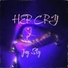 HER CRY (feat. Alex Schulz & Max Manie) (Explicit) - Jay Sky&Alex Schulz&Max Manie