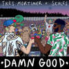 Damn Good (Explicit) - Skales&Très Mortimer&Raoul John Njeng-Njeng&Kevin Andrew Fronckiel