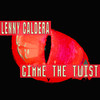 Gimme The Twist (Twisted Mix) - Lenny Caldera