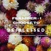 I Choose to be blessed - Flamber