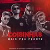 Coisinhas Mais pra Frente (Explicit) - DJ Mariachi&Caverinha&Mc Sapinha&MC RUAN RZAN