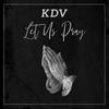 Let Us Pray - KDV