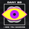 I See You Dancing - Dany BS