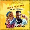 Believe Riddim by Dyoung-lion(feat. Mlexsongz) - SD Lioness entertainment&Mlexsongz