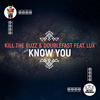 Know You (Extended Mix) - Kill The Buzz&Doublefast&LUX (US)