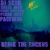 Bring the Ruckus - DJ Scob&Ruste Juxx&Oscar Sepulveda&Pacewon&Prada West