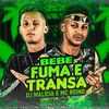 Bebe Fuma e Transa (Explicit) - MC Reino&DJ Malicia