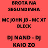 Brota na Segundinha (Explicit) - DJ Nand&MC XT Bleck&MC John JB&DJ Kaio Zo