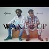 Wake Up(feat. Kelvinbwoy) - B4bonah&Kelvinbwoy