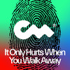 It Only Hurts When You Walk Away (Samay Remix) - Samay