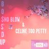 BOSS'D UP (Explicit) - SNOBLOW&CELINE TOO PETTYY