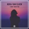 I Don't Need You - Nora Van Elken