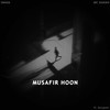 Musafir Hoon - Snasa&MC SHAIKH&Anupam