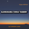 AANKHAMA CHHA TASBIR - Purnima Lama