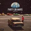 Party On Mars (Explicit) - Spraybaby&Bozz