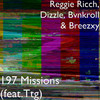 197 Missions (Explicit) - Reggie Ricch&Dizzle&Bvnkroll&Breezxy&Ttg