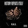 History Repeats Itself (Explicit) - R.A.S