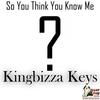 So You Think You Know Me (Original Mix) - Kingbizza Keys