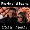 Gura lumii - Florinel Si Ioana