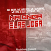 Na Onda Elas Joga(feat. Mc Gordinho & DJ Leozinho CBA) (Explicit) - MC Bear&MC Walker&Mc Arl