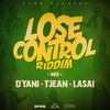 Lose Control Riddim (Mix, Pt. 2) - D'yani&T'Jean&Lasai&Dub Akom