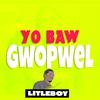Yo baw gwopwel (Explicit) - litleboy lsbeats767