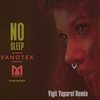 No Sleep (Yigit Yaparel Remix) - Vanotek&Minelli