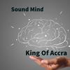 Sound Mind (Radio Edit) - King of Accra