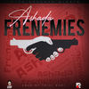 Frenemies - Ashadá&Vernice Herreira&Adayah Juman