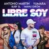 Libre Soy - Antonio Martin&Buby Sl&Yumara&La Doble M