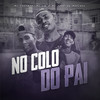 No Colo do Pai - MC GW&MC Nego da Marcone&MC Theuzyn
