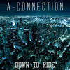Down to Ride - A-Connection