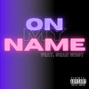 On My Name (Explicit) - Go! Go! Fresha&Sean West