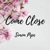 Come Close - Simon Pipe