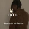 Idiot (Explicit) - Ke'lyn The Artist