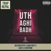 Uth Aghi Badh (Explicit) - Brhymin&Uniq Poet&Kavi G