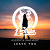 Leave You - Allergic&Linas Music